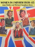 Women in Uniform 1939-45 by WALLER, Jane & VAUGHAN-REES, Michael